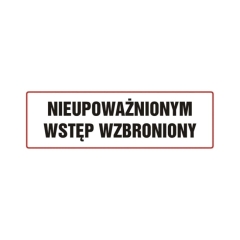Znak Nieupoważnionym wstęp wzbroniony 10 x 30 cm