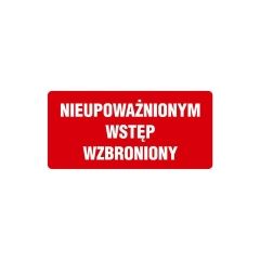 Znak informacyjny NIEUPOWAŻNIONYM WSTĘP WZBRONIONY 12 x 24 cm