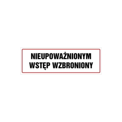 Znak informacyjny NIEUPOWAŻNIONYM WSTĘP WZBRONIONY 10 x 30 cm