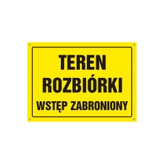 Znak informacyjny TEREN ROZBIÓRKI 24 x 33 cm