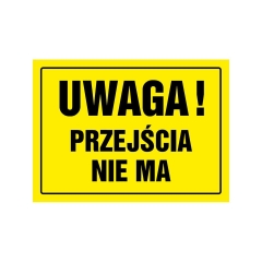 Znak informacyjny UWAGA PRZEJŚCIA NIE MA 24 x 33 cm