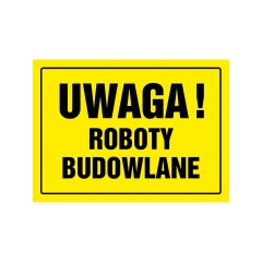 Znak informacyjny UWAGA ROBOTY BUDOWLANE 24 x 33 cm