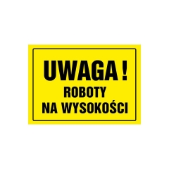 Znak informacyjny UWAGA ROBOTY NA WYSKOŚCI 24 x 33 cm